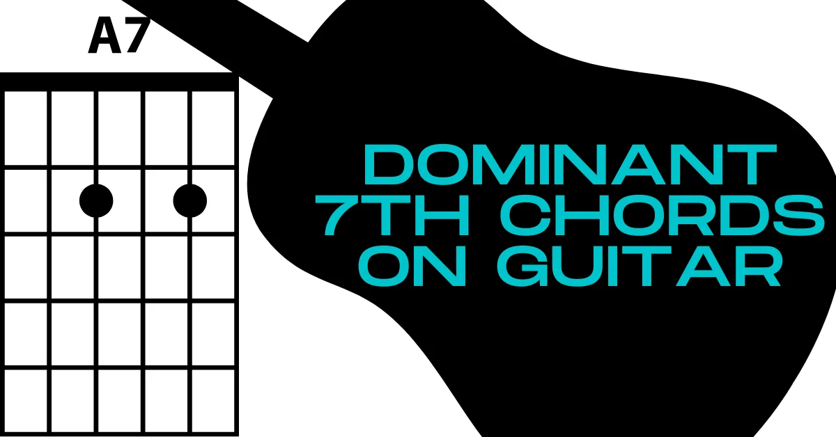 Dominant 7th Chords on Guitar