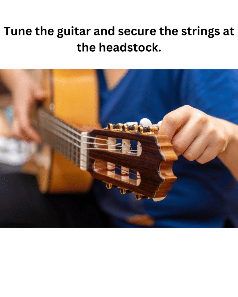 Tune the guitar and secure the strings with the headstock